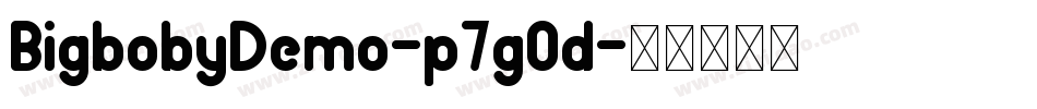 BigbobyDemo-p7gOd字体转换