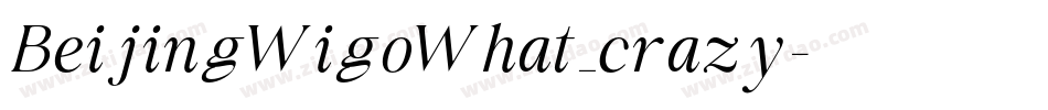 BeijingWigoWhat_crazy字体转换