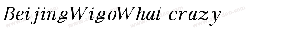 BeijingWigoWhat_crazy字体转换