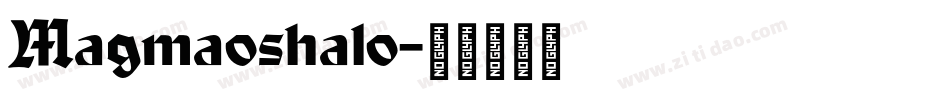 Magmaoshalo字体转换
