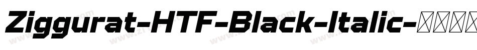 Ziggurat-HTF-Black-Italic字体转换 Ziggurat-HTF-Black-Italic字体转换
