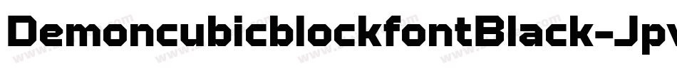 DemoncubicblockfontBlack-Jpvx字体转换