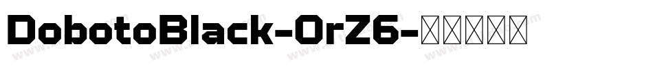 DobotoBlack-OrZ6字体转换