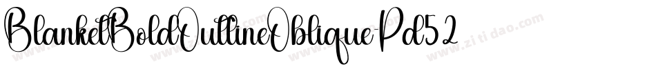 BlanketBoldOutlineOblique-Pd52字体转换