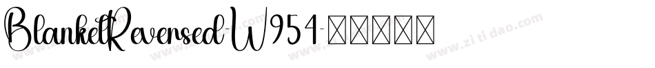 BlanketReversed-W954字体转换