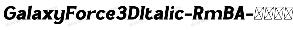 GalaxyForce3DItalic-RmBA字体转换