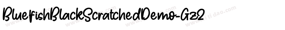 BluefishBlackScratchedDemo-Gz2a字体转换 BluefishBlackScratchedDemo-Gz2a字体转换
