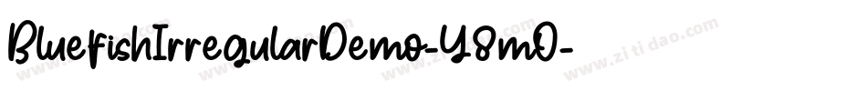 BluefishIrregularDemo-Y8mO字体转换 BluefishIrregularDemo-Y8mO字体转换