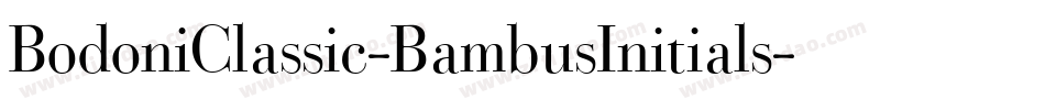 BodoniClassic-BambusInitials字体转换 BodoniClassic-BambusInitials字体转换