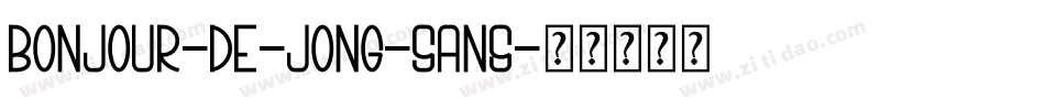 Bonjour-De-Jong-Sans字体转换