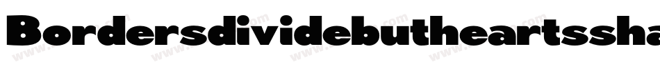 Bordersdividebutheartsshall-7eoV字体转换