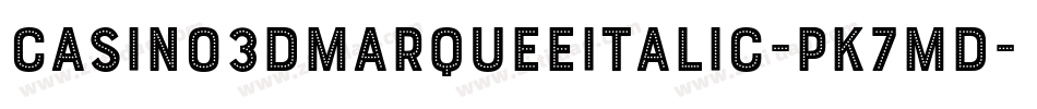 Casino3DMarqueeItalic-PK7md字体转换