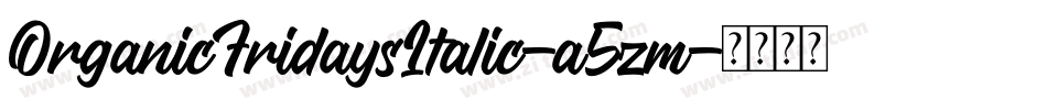 OrganicFridaysItalic-a5zm字体转换