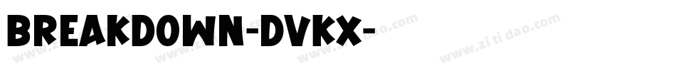 BreakDown-dVKX字体转换