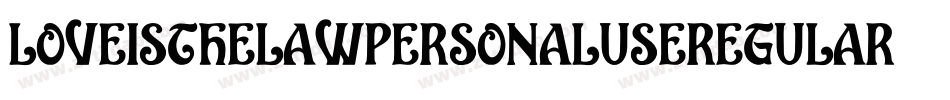 LoveIsTheLawPersonalUseRegular-WyWME字体转换