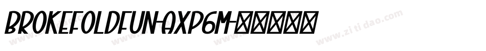 BrokefoldFun-axP6m字体转换