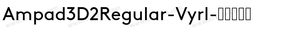 Ampad3D2Regular-Vyrl字体转换