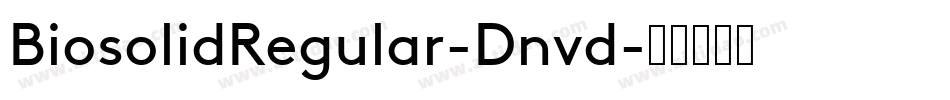 BiosolidRegular-Dnvd字体转换