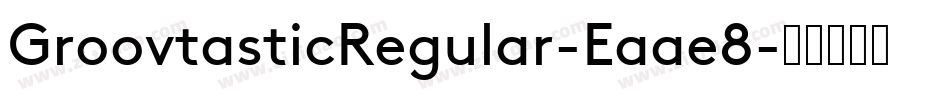 GroovtasticRegular-Eaae8字体转换