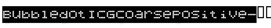 BubbledotICGCoarsePositive字体转换 BubbledotICGCoarsePositive字体转换