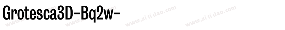 Grotesca3D-Bq2w字体转换