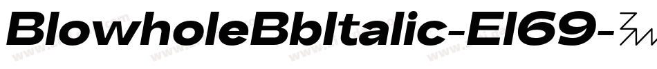 BlowholeBbItalic-El69字体转换 BlowholeBbItalic-El69字体转换