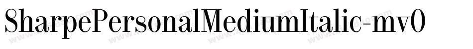 SharpePersonalMediumItalic-mvO5字体转换 SharpePersonalMediumItalic-mvO5字体转换