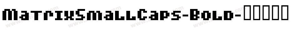 MatrixSmallCaps-Bold字体转换 MatrixSmallCaps-Bold字体转换