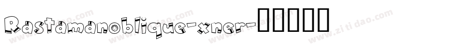 Rastamanoblique-xner字体转换