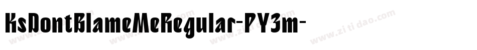 KsDontBlameMeRegular-PY3m字体转换