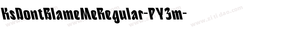 KsDontBlameMeRegular-PY3m字体转换