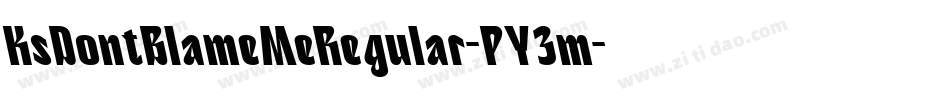 KsDontBlameMeRegular-PY3m字体转换