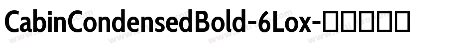 CabinCondensedBold-6Lox字体转换