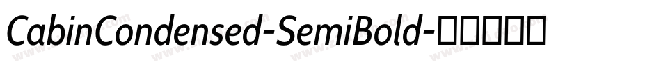 CabinCondensed-SemiBold字体转换 CabinCondensed-SemiBold字体转换