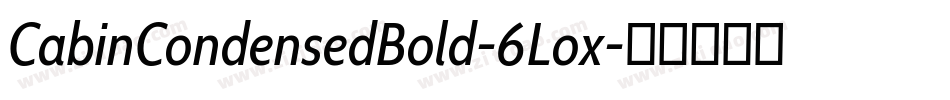 CabinCondensedBold-6Lox字体转换