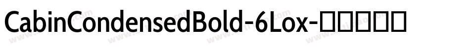 CabinCondensedBold-6Lox字体转换