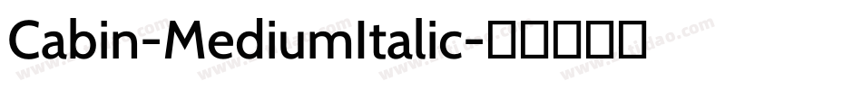 Cabin-MediumItalic字体转换 Cabin-MediumItalic字体转换