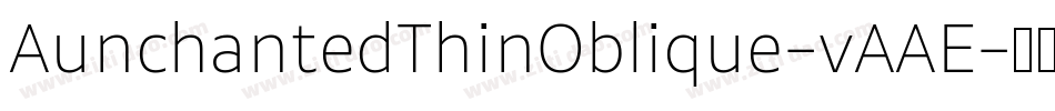 AunchantedThinOblique-vAAE字体转换