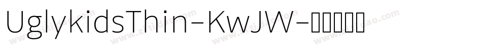 UglykidsThin-KwJW字体转换 UglykidsThin-KwJW字体转换