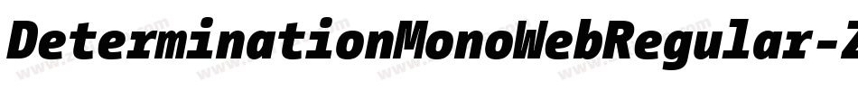 DeterminationMonoWebRegular-Z5oq字体转换