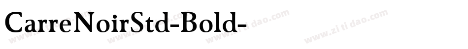 CarreNoirStd-Bold字体转换 CarreNoirStd-Bold字体转换