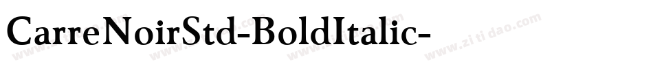 CarreNoirStd-BoldItalic字体转换 CarreNoirStd-BoldItalic字体转换