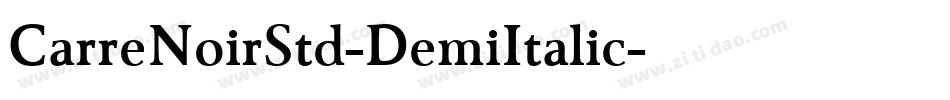 CarreNoirStd-DemiItalic字体转换 CarreNoirStd-DemiItalic字体转换