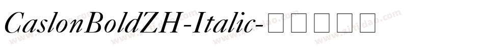 CaslonBoldZH-Italic字体转换 CaslonBoldZH-Italic字体转换