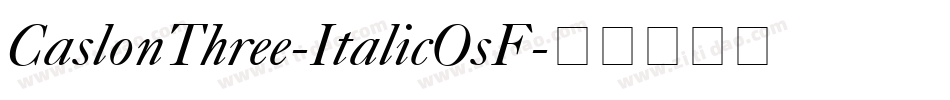 CaslonThree-ItalicOsF字体转换