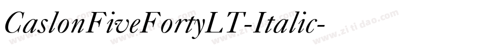 CaslonFiveFortyLT-Italic字体转换 CaslonFiveFortyLT-Italic字体转换