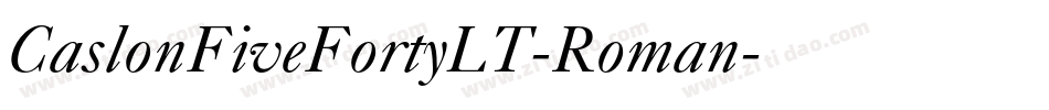 CaslonFiveFortyLT-Roman字体转换 CaslonFiveFortyLT-Roman字体转换