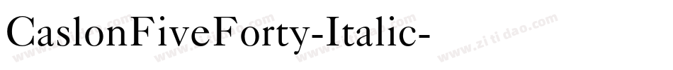 CaslonFiveForty-Italic字体转换 CaslonFiveForty-Italic字体转换