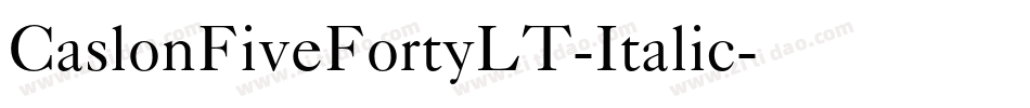 CaslonFiveFortyLT-Italic字体转换 CaslonFiveFortyLT-Italic字体转换