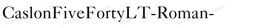 CaslonFiveFortyLT-Roman字体转换 CaslonFiveFortyLT-Roman字体转换